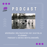 Közösségi múltkutatás egy digitális világban – Podcast a Neves Névtelenekről